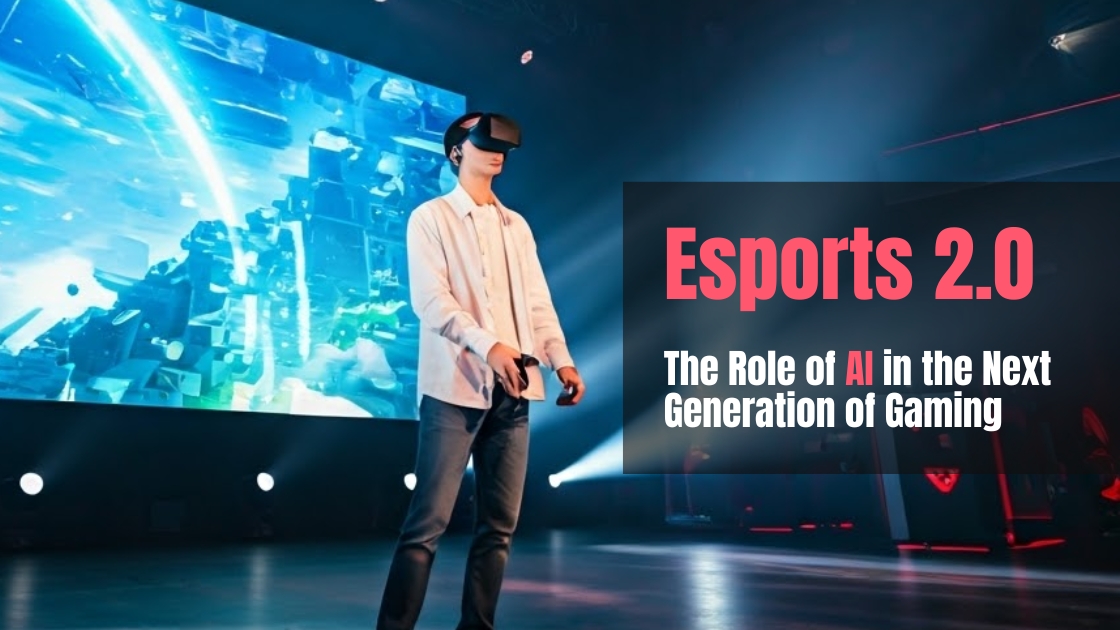 esporst 2.0 The role of AI in he next generation of gaming